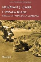 L'impala blanc, Chasse et faune de la Luangwa.