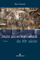 Petit atlas historique du XXe siècle - 5e éd.