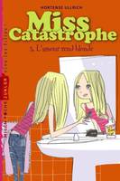 Miss Catastrophe, 3, L'amour rend blonde, T. 3 : L amour rend blonde