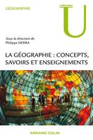 La géographie - Concepts, savoirs et enseignements, Concepts, savoirs et enseignements