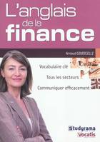 L'anglais de la finance, vocabulaire clé, tous les secteurs, communiquer efficacement