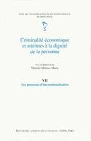 Criminalité économique et atteintes à la dignité de la personne., VII, Les processus d'internationalisation, Criminalité économique et atteintes à la dignité de la personne, Tome VII : Les processus d'internationalisation