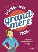 Tu sais que tu es grand-mère QUAND...