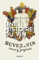 Une Histoire du vin, Buvez du vin et vivez joyeux