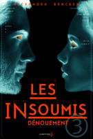 Les insoumis, 3, Dénouement, Les Insoumis, tome 3