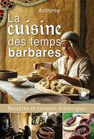 La cuisine des temps barbares, Recettes et conseils diététiques