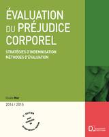 Evaluation du préjudice corporel 2014/2015. Stratégies d'indemn . Méthodes d'évaluat-2éd.