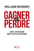 Gagner ou perdre, Une histoire des civilisations