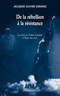 De la rébellion à la résistance, LES AMIS DU THÉÂTRE POPULAIRE À L'HEURE DES CHOIX