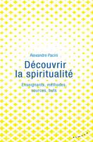 Découvrir la spiritualité, Enseignants, méthodes, sources, buts