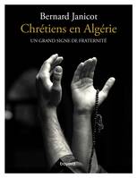 Chrétiens en Algérie. Un grand signe de fraternité, Un grand signe de fraternité