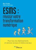 ESMS : réussir votre transformation numérique, Pour tous les établissements et services sociaux et médico-sociaux