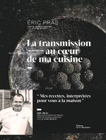 La Transmission au c ur de ma cuisine, 60 recettes du restaurant à la maison