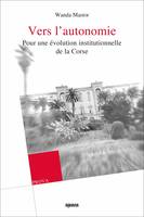 Vers l'autonomie, Pour une évolution institutionnelle de la corse