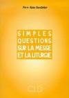 Simples questions sur la messe et la liturgie