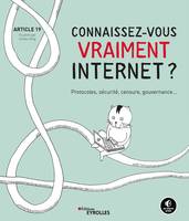 Connaissez-vous vraiment Internet ?, Protocoles, sécurité, censure, gouvernance