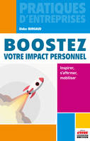 Boostez votre impact personnel, Inspirer, s'affirmer, mobiliser