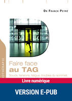 Faire face au TAG, Soucis, tensions, fatigue, troubles du sommeil, irritabilité, troubles de la concentration