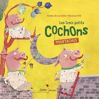 Les Trois Petits Cochons moustachus