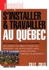 S'installer et travailler au Québec / des centaines d'adresses et de conseils : 2012-2013