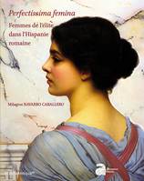 Perfectissima Femina, Femmes de l'élite dans l'Hispanie romaine