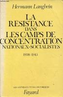 La Résistance dans les camps de concentration nationaux-socialistes, (1938-1945)