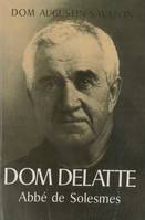 Dom Delatte, Abbé de Solesmes, Biographie