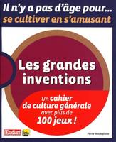 LES GRANDES INVENTIONS, un cahier de culture générale avec plus de 100 jeux !