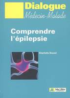 Comprendre l'épilepsie / notions élémentaires sur l'épilepsie et les épilepsies, notions élémentaires sur l'épilepsie et les épilepsies