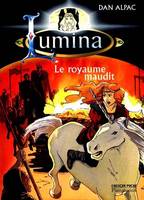 Lumina., 1, Royaume maudit - lumina tome 1 (Le)