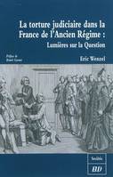 La torture judiciaire dans la France de l'Ancien régime, lumières sur la question