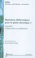 Matériaux diélectriques pour le génie électrique 1 : propriétés, vieillissement et modélisation, Volume 1, Propriétés, vieillissement et modélisation