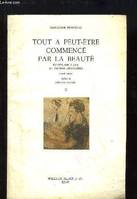 Ecrits sur l'art et pensées détachées., 2, Tout a peut-être commencé par la beauté, Écrits sur l'art et pensées détachées II