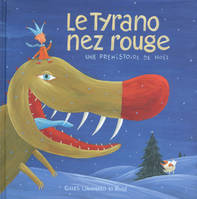 Le Tyrano nez rouge - Une préhistoire de Noël, une préhistoire de Noël