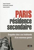 Paris résidence secondaire, Enquête chez ces habitants d'un nouveau genre