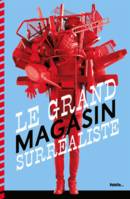 LE GRAND MAGASIN SURREALISTE, un catalogue d'objets artistiques non identifiés surréalistes, mais aussi dadaïstes, ready made, abstraits, pop, fluxus, nouveaux réalistes, conceptuels, modernes, hybrides, prototypiques, immatériels, bricolés, flous, bét...