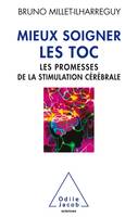 Mieux soigner les TOC / les promesses de la stimulation cérébrale, Les promesses de la stimulation cérébrale