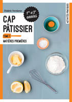 Tome 1- Matières premières - CAP Pâtissier