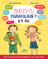 Parles-tu franglais ?, Pars à la découverte des anglicismes avec Luke et Lila