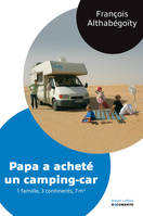 Papa a acheté un camping-car, 1 famille, 3 continents, 7 m2