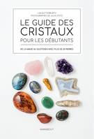 Le guide des cristaux pour débutants