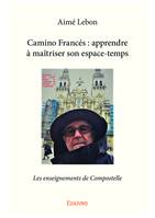 Camino Francés : apprendre à maîtriser son espace-temps, Les enseignements de Compostelle