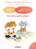 Sam & Watson, plus forts que le, Sam & Watson, plus forts que le stress !