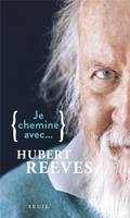 Je chemine avec Je chemine avec Hubert Reeves