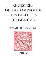 Registres de la Compagnie des pasteurs de Genève au temps de Calvin, Tome II, 1553-1564 : Accusation et procès de Michel Servet