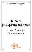 Bitcoin, plus qu'une monnaie, Crypto-Monnaies et Monnaies Libres