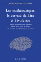 Les mathématiques, le cerveau de l'âne et l'évolution, Pourquoi et comment certains programmes présents dans le cerveau des animaux ont été traduits en mathématiques chez les humains