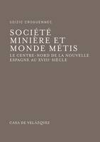 Société minière et monde métis, Le centre-nord de la nouvelle-espagne au xviiie siècle