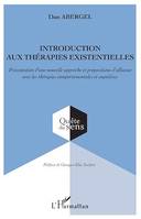 Introduction aux thérapies existentielles, Présentation d'une nouvelle approche et propositions d'alliance avec les thérapies comportementales et cognitives