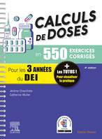 Calculs de doses en 550 exercices corrigés - Pour les 3 années du Diplôme d'Etat infirmier., + Les tutos ! Pour visualiser la pratique